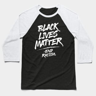 Black Lives Matter -- End Racism Baseball T-Shirt